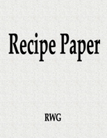 Recipe Paper: 50 Pages 8.5" X 11" 1690783621 Book Cover