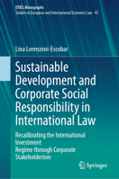 Sustainable Development and Corporate Social Responsibility in International Law: Recalibrating the International Investment Regime with Investor ... Yearbook of International Economic Law, 43) 3031999711 Book Cover