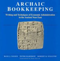 Archaic Bookkeeping: Early Writing and Techniques of Economic Administration in the Ancient Near East 0226586596 Book Cover