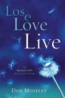 Lose Love Live: The Spiritual Gifts of Loss and Change 0835810437 Book Cover
