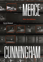 Merce Cunningham: After the Arbitrary 022654124X Book Cover