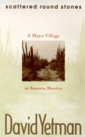 Scattered Round Stones: A Mayo Village in Sonora, Mexico (A University of Arizona Southwest Center Book) 0826319564 Book Cover
