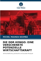 Die DDR Kongo: Eine Verschenkte Potenzielle Wirtschaftskraft (German Edition) 6209806880 Book Cover