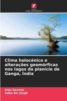 Clima holocénico e alterações geomórficas nos lagos da planície de Ganga, Índia 6206434060 Book Cover