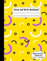 Draw and Write Notebook: Grades K-2 | Primary Composition Notebook with Picture Space | 8.5 in x 11 in, 21.59 x 27.94 cm | 100 Pages (Write and Draw with Amber) 1696591716 Book Cover