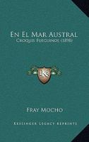 En El Mar Austral: Croquis Fueguinos (1898) 1148693777 Book Cover