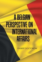 A Belgian Perspective on International Affairs 1728335426 Book Cover