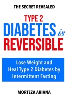 Type 2 Diabetes Is Reversible: Lose Weight and Heal Type 2 Diabetes by Intermittent Fasting B086M61KR6 Book Cover