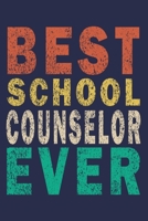 Best School Counselor Ever: Funny Journal For Teacher & Student & School Counselor 1693793660 Book Cover