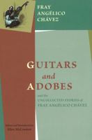 Guitars and Adobes, and the Uncollected Stories of Fray Angélico Chávez: 0890135592 Book Cover