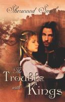 The Trouble with Kings 1605040258 Book Cover