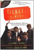 Ticket to Ride: Inside the Beatles' 1964 and 1965 Tours That Changed the World 0762415924 Book Cover
