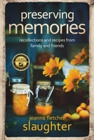 Preserving Memories : A Memoir of Recollections and Recipes from Family and Friends 1733802126 Book Cover