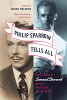 Philip Sparrow Tells All: Lost Essays by Samuel Steward, Writer, Professor, Tattoo Artist 022630454X Book Cover