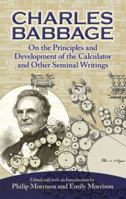 Charles Babbage on the Principles and Development of the Calculator and Other Seminal Writings 0486246914 Book Cover
