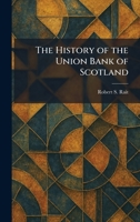 The History of the Union Bank of Scotland 1025716787 Book Cover