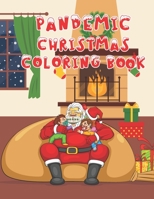 Pandemic Christmas Coloring Book: A Fun Christmas Activities coloring book for Children and kids age 4-8 B08NF34Z52 Book Cover