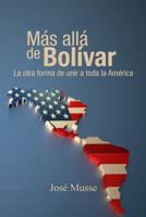 Más allá de Bolívar: La otra forma de unir a toda la América 1480083542 Book Cover
