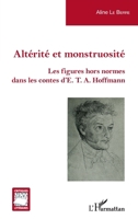 Altérité et monstruosité: Les figures hors normes dans les contes d'E. T. A. Hoffmann (Critiques Littéraires) 2343244413 Book Cover