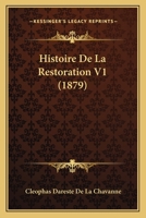 Histoire De La Restoration V1 (1879) 1167707222 Book Cover
