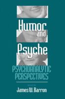 Humor and Psyche: Psychoanalytic Perspectives 1138005347 Book Cover