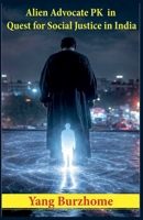 Alien Advocate PK in Quest for Social Justice in India B0GF1RHLMX Book Cover