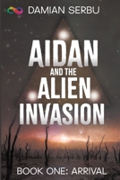 Aidan and the Alien Invasion (Arrival) 1648909655 Book Cover