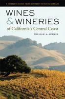 Wines and Wineries of California's Central Coast: A Complete Guide from Monterey to Santa Barbara 0520244370 Book Cover