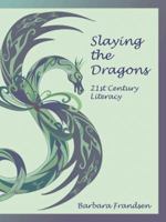 Slaying the Dragons: 21st Century Literacy 1463435665 Book Cover