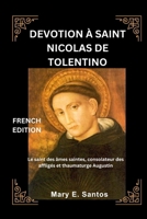 DEVOTION À SAINT NICOLAS DE TOLENTINO: Le saint des âmes saintes, consolateur des affligés et thaumaturge Augustin (French Edition) B0FR91V4P2 Book Cover