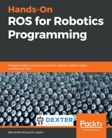 Hands-On ROS for Robotics Programming : Program Highly Autonomous and AI-Capable Mobile Robots Powered by ROS 1838551301 Book Cover