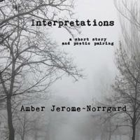 Interpretations: a short story and poetry pairing 1493630490 Book Cover