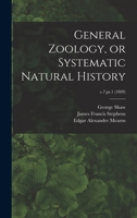 General Zoology, or Systematic Natural History; v.7: pt.1 1013513231 Book Cover