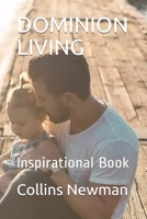 Dominion Living: Inspirational Book 1087312795 Book Cover