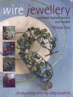 Wire Jewellery: Crocheted, Knitted, Twisted & Beaded. Chrissie Day 190609456X Book Cover