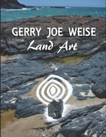 Land Art: by Gerry Joe Weise 167694740X Book Cover