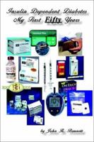 Insulin Dependent Diabetes My First Fifty Years 140333949X Book Cover
