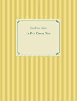 Le Petit Oiseau Blanc 2322017183 Book Cover