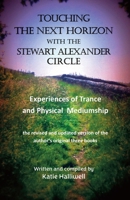 Touching the Next Horizon: Experiences of Trance and Physical Mediumship with the Stewart Alexander Circle 1908421479 Book Cover