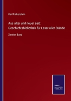 Aus alter und neuer Zeit: Geschichtsbibliothek für Leser aller Stände: Zweiter Band 3752525282 Book Cover