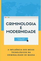 Criminologia e Modernidade : A Influ?ncia Dos Meios Eletr?nicos Na Criminalidade de Massa 1675459479 Book Cover