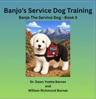 Banjo's Service Dog Training: Banjo, the Service Dog - Book 3 B0H14KN1LQ Book Cover