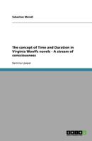 The Concept of Time and Duration in Virginia Woolfs Novels - A Stream of Consciousness 3640578961 Book Cover