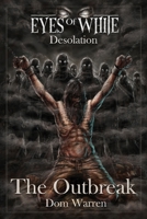 The Outbreak (Eyes Of White - Desolation) B0DPSYFBQ6 Book Cover