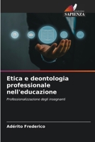 Etica e deontologia professionale nell'educazione: Professionalizzazione degli insegnanti (Italian Edition) 6208783887 Book Cover