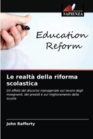 Le realtà della riforma scolastica: Gli effetti del discorso manageriale sul lavoro degli insegnanti, dei presidi e sul miglioramento della scuola 6203314099 Book Cover