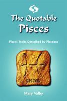 The Quotable Pisces: Pisces Traits Described by Pisceans 1936998122 Book Cover