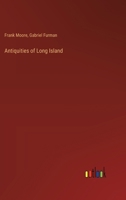 Antiquities of Long Island 3385377218 Book Cover