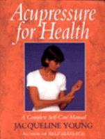 Acupressure For Health: A Complete Self-Care Manual 0722527020 Book Cover