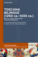 Toscana Bilingue (1260ca.-1430ca.): Per Una Storia Sociale del Tradurre Medievale 3110702037 Book Cover